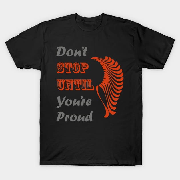 Don't Stop Quotes T-Shirt by Alex